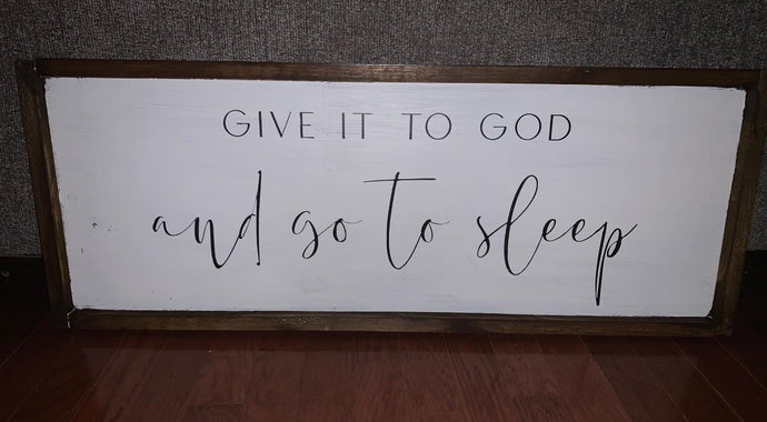 Give It To God And Go To Sleep - Wooden Sign