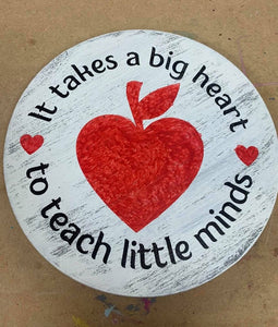 It Takes A Big Heart To Teach Little Minds - Round Wooden Sign
