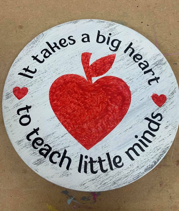 It Takes A Big Heart To Teach Little Minds - Round Wooden Sign